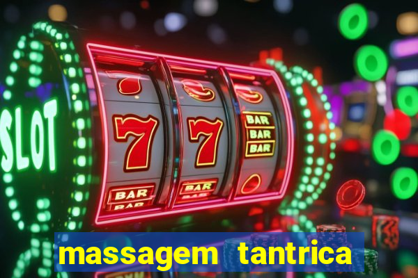 massagem tantrica zona leste